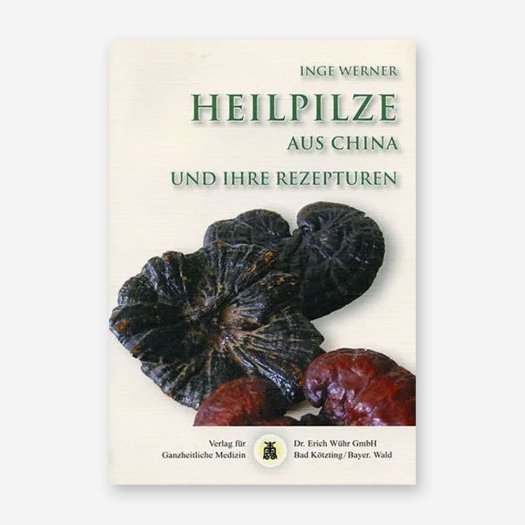 Heilpilze aus china inge werner